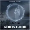 God Is Good - EP album lyrics, reviews, download