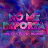 No Me Importa (feat. Elvix Oliver) - Single album lyrics, reviews, download