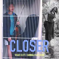Closer (feat. Hannah Katzman) - Single by Ryan Xu album reviews, ratings, credits