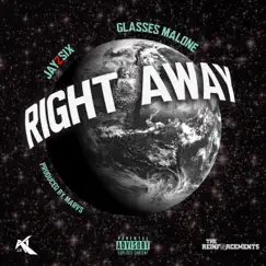 Right Away (feat. Glasses Malone) - Single by Jay2six album reviews, ratings, credits