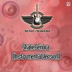Shake Señora (Instrumental Version) - Single by Music Makers album reviews, ratings, credits