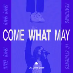 Come What May (feat. LC Students) [Live] Song Lyrics