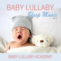 Baby Lullaby Sleep Music, Vol. 2 by Baby Lullaby Academy album reviews, ratings, credits