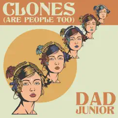 Clones (Are People Too) by Dad Junior album reviews, ratings, credits