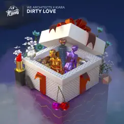 Dirty Love - Single by We Architects & Kiara album reviews, ratings, credits