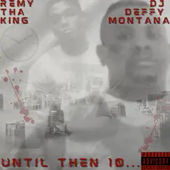 Until Then 10... (feat. Dj Deffy Montana) - EP by Remy Tha King album reviews, ratings, credits