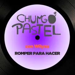 Romper para hacer - Single by Chungo Pastel & Wöyza album reviews, ratings, credits