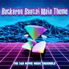 The Adventures of Buckaroo Banzai: Theme - Single album lyrics, reviews, download