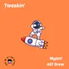 Tweakin' (feat. Asf Drew) - Single album lyrics, reviews, download