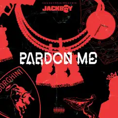 Pardon Me - Single by Jackboy album reviews, ratings, credits