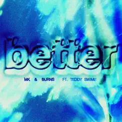 Better (feat. Teddy Swims) - EP by MK & BURNS album reviews, ratings, credits