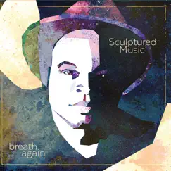 Breath Again by SculpturedMusic album reviews, ratings, credits