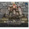Ein Feste Burg Ist Unser Gott album lyrics, reviews, download