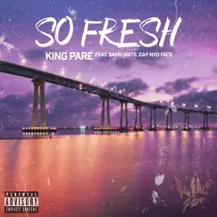 So Fresh (feat. Cap Nyo Face & Samy Wats) - Single by King Pare album reviews, ratings, credits