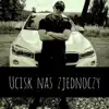 Ucisk Nas Zjednoczy - Single album lyrics, reviews, download