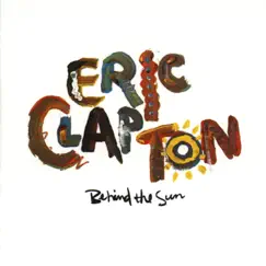 Behind the Sun by Eric Clapton album reviews, ratings, credits