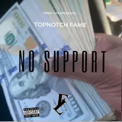 No Support - Single by TopNotch Fame album reviews, ratings, credits