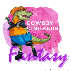 Fantasy - Single by Cowboy Dinosaur album reviews, ratings, credits