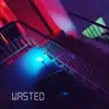 Wasted (feat. Two:22 & American Dead Cross) - Single album lyrics, reviews, download