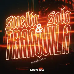 Suelta, Sola y Tranquila - Single by Lion DJ album reviews, ratings, credits