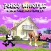 Pussy Whistle - Single album lyrics, reviews, download