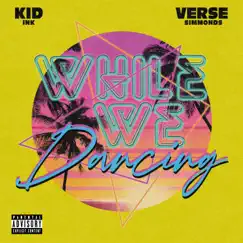 While We Dancing - Single by Kid Ink & Verse Simmonds album reviews, ratings, credits