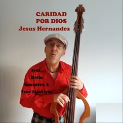 Caridad por Dios (feat. Delia Gonzalez & Ivan Saint-Ives) Song Lyrics
