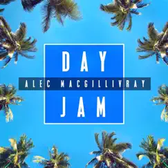 Day Jam - Single by Alec MacGillivray album reviews, ratings, credits