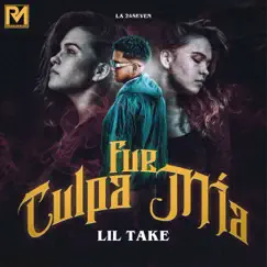 Fue Culpa Mía - Single by Lil Take & La 24seven album reviews, ratings, credits