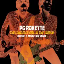 The Loneliest Girl In The World (Remix) - EP by PG Roxette, Roxette & Per Gessle album reviews, ratings, credits