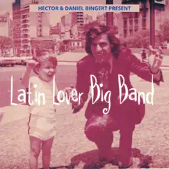 Latin Lover Big Band by Hector Bingert, Latin Lover Big Band & Daniel Bingert album reviews, ratings, credits