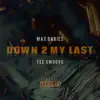 Down 2 My Last - Single album lyrics, reviews, download