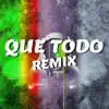 Que Todo (feat. Dj Coronado) [remix] - Single album lyrics, reviews, download