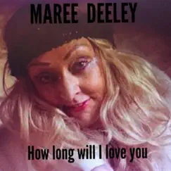 How Long Will I Love You - Single by Maree Deeley album reviews, ratings, credits