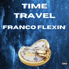 Time Travel - Single by Franco Flexin' album reviews, ratings, credits