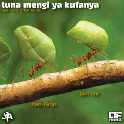TUNA MENGI YA KUFANYA (feat. Sela Ninja, Defi Ant & Dj KB) Song Lyrics