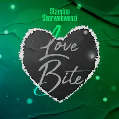 Love Bite - Single by Stamina Shorwebwenzi album reviews, ratings, credits