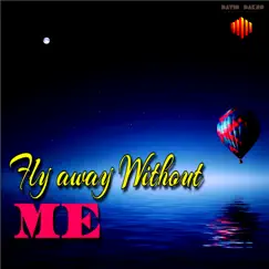 Fly Away Without Me Song Lyrics