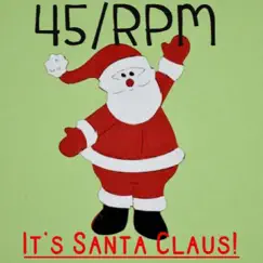 It's Santa Claus! - Single by 45 Rpm album reviews, ratings, credits