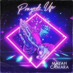 Prayed Up - Single by Mayah Camara album reviews, ratings, credits