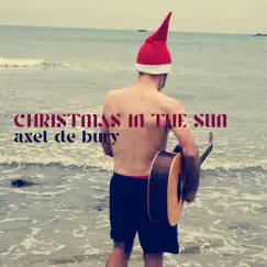 Christmas In the Sun - Single by Axel de Bury album reviews, ratings, credits