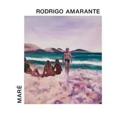 Maré - Single by Rodrigo Amarante album reviews, ratings, credits