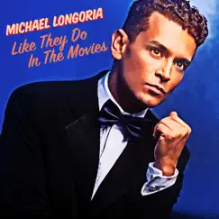Like They Do in the Movies by Michael Longoria album reviews, ratings, credits