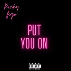 Put You On - Single by Ricky Figo album reviews, ratings, credits