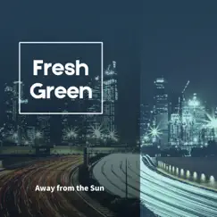 Away from the Sun by Fresh Green album reviews, ratings, credits
