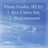 Pièces Froides, Ies 51: I. Airs À Faire Fuir - 2. Modestemente - Single album lyrics, reviews, download