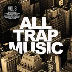 All Trap Music, Vol. 3 by Various Artists album reviews, ratings, credits