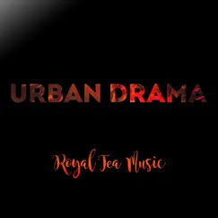 Urban Drama - Single by Royal Tea Music album reviews, ratings, credits