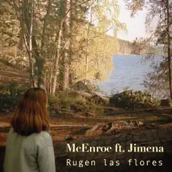 Rugen las Flores (feat. Jimena) - Single by McEnroe album reviews, ratings, credits