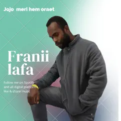 JoJo Meri hem oraet (feat. Jayton & Bhadubwoe) - Single by Frani lafa album reviews, ratings, credits